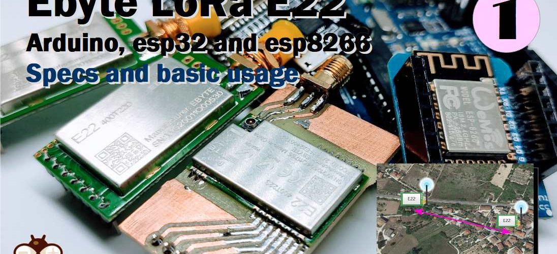 Ebyte LoRa E22 device for Arduino, esp32 or esp8266 specs basic usage
