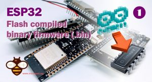 ESP32: flash compiled firmware (.bin) – 1 – Renzo Mischianti