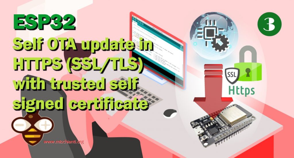 ESP32 self OTA: aggiornamento su HTTPS (SSL/TLS) con certificato autofirmato affidabile