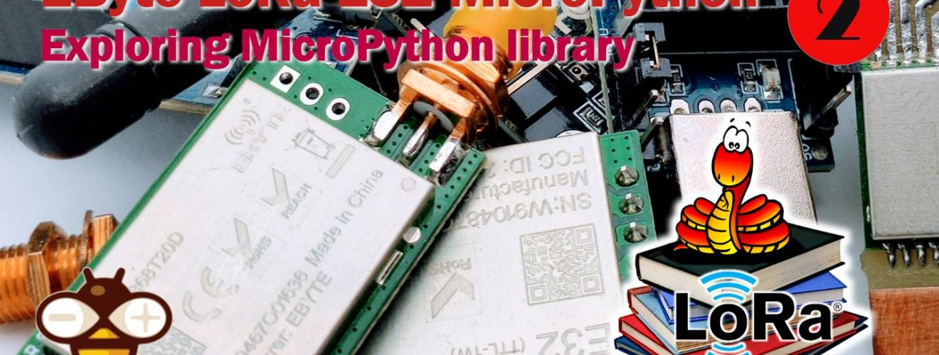 Ebyte LoRa E32 & MicroPython: exploring library