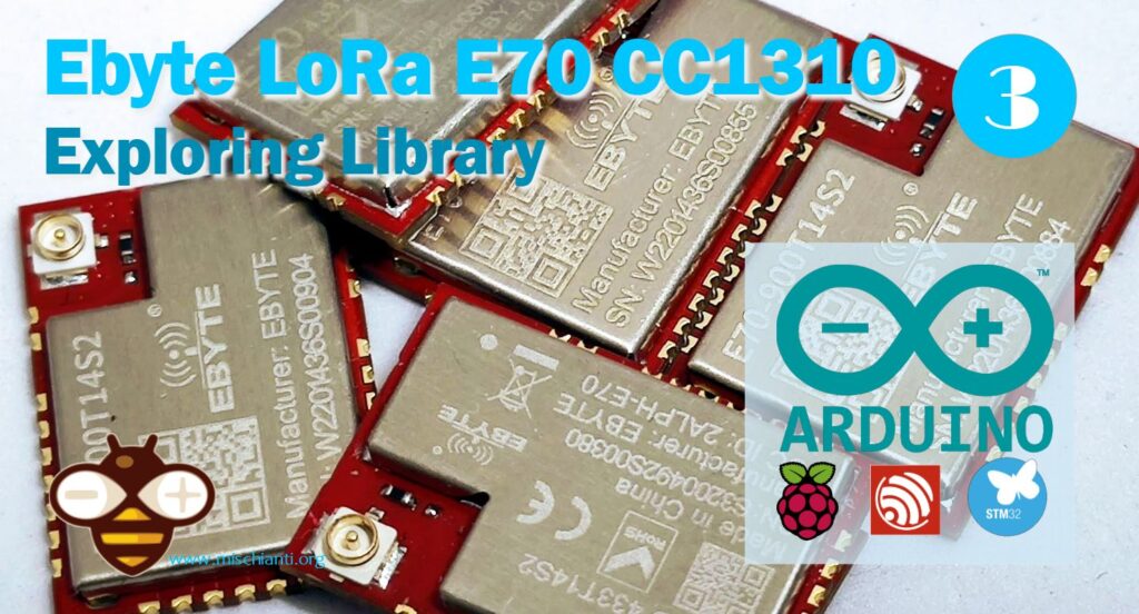 Ebyte LoRa E70 CC1310: exploring library (esp32, STM32, Arduino, Raspberry Pi Pico)