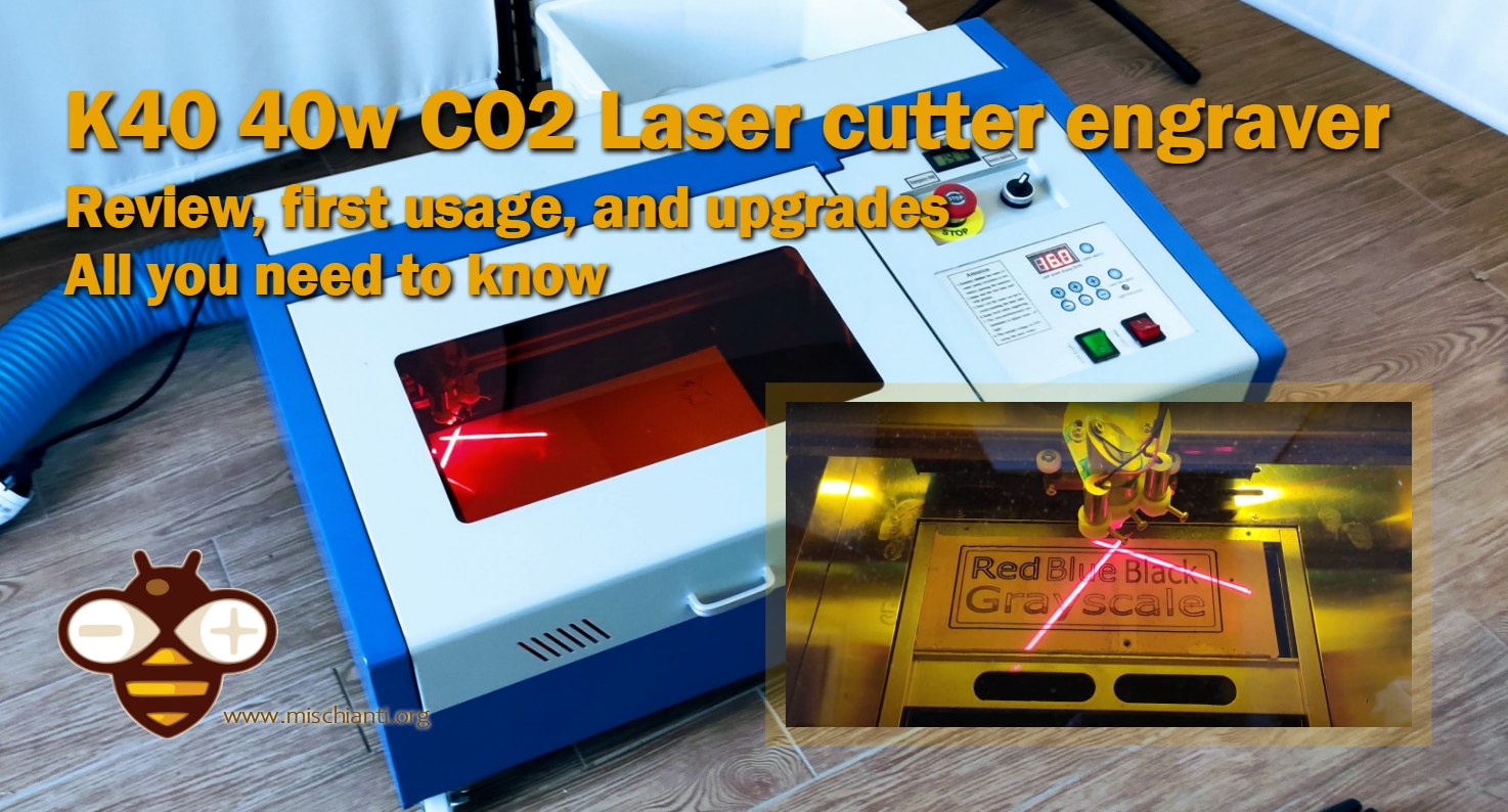K40 40w CO2 Laser cutter engraver: review, first usage and upgrades